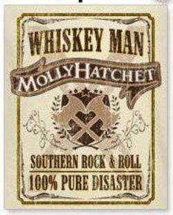 Molly Hatchet : Whiskey Man - Southern Rock & Roll, 100% Pure Disaster